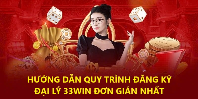 huong-dan-dang-ky-dai-ly-33win